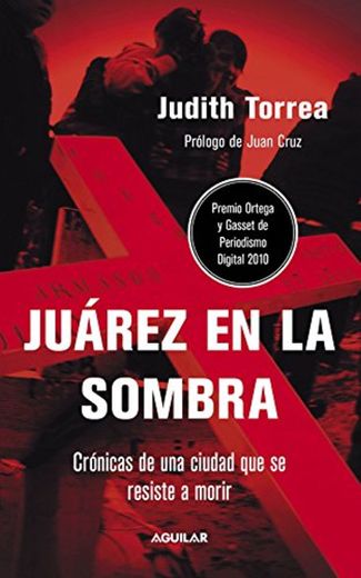 Juárez en la sombra: Crónicas de una ciudad que se resiste a
