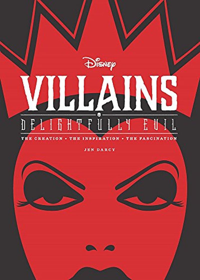 Libro Disney Villains: Delightfully Evil: The Creation, The Inspiration, The Fascination