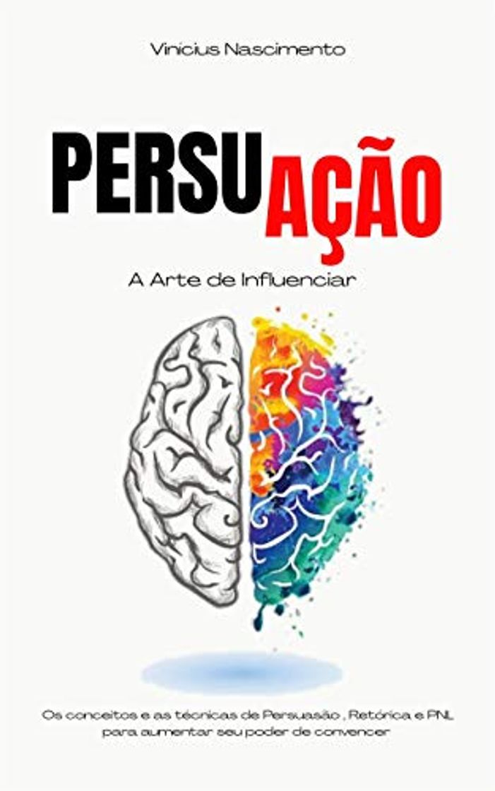 Book Persuação: Os conceitos e as técnicas de persuasão, retórica e PNL para