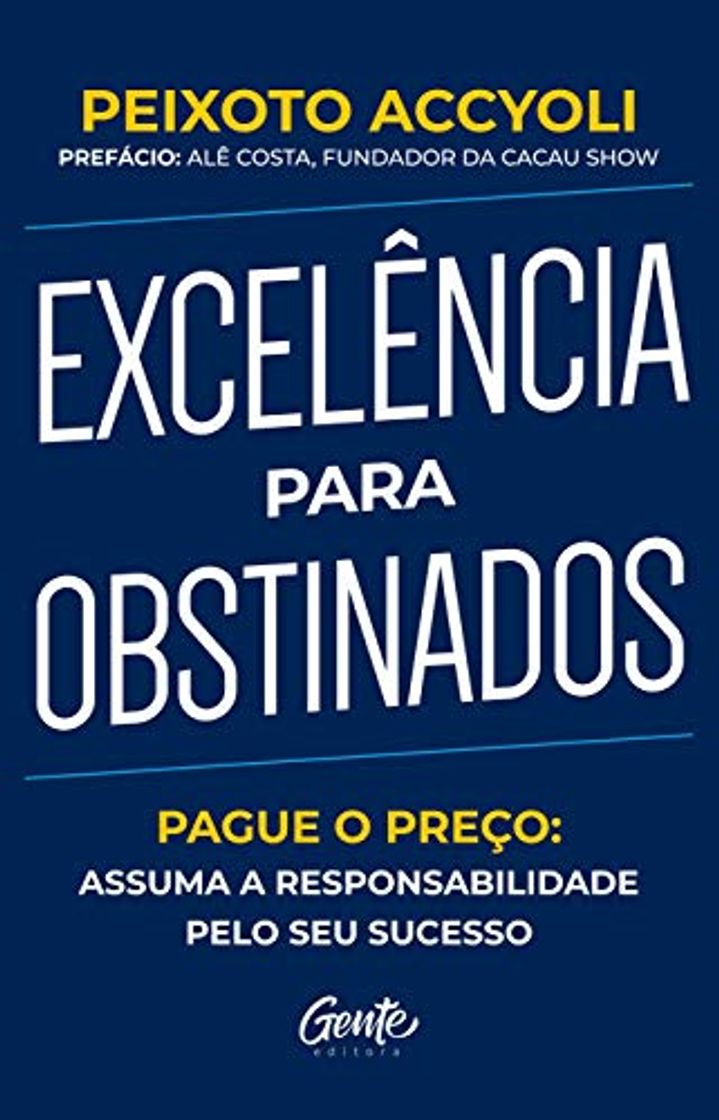 Libro Excelência para obstinados: Pague o preço: Assuma a responsabilidade pelo seu sucesso