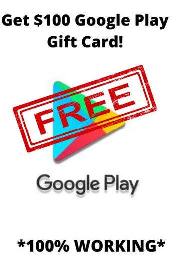 FREE $100 GOOGLE PLAY GIFT CARD