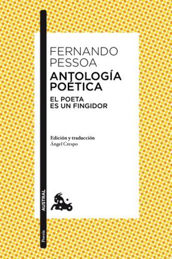 Antología poética: El poeta. Es un fingidor: 3