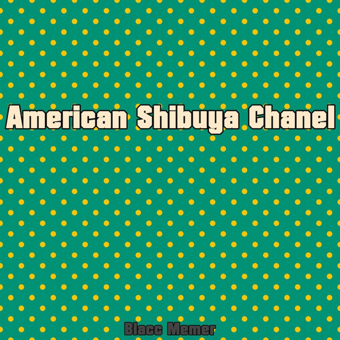 Canción American Shibuya Chanel