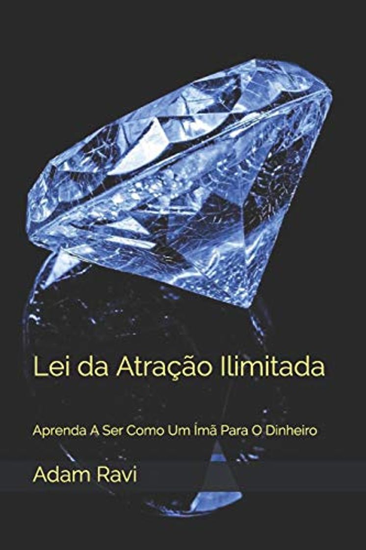 Libro Lei da Atração Ilimitada: Aprenda A Ser Como Um Ímã Para O Dinheiro