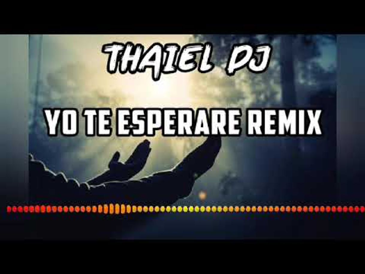 Music Yo Te Esperare Remix - THAIEL DJ