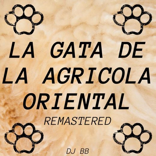 La Gata de la Agricola Oriental - Remastered