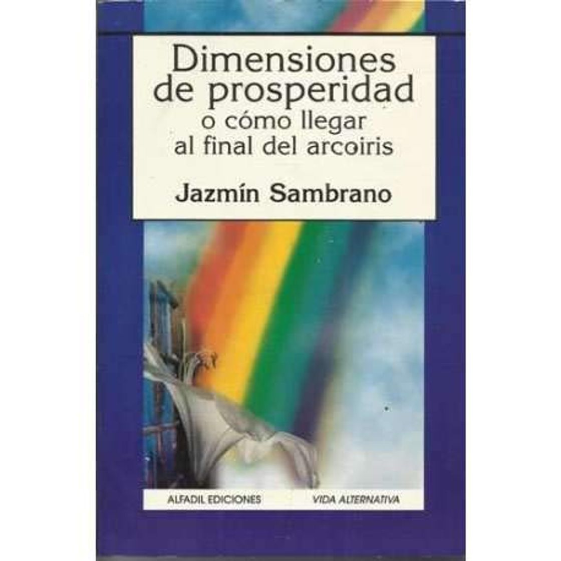 Book DIMENSIONES DE PROSPERIDAD O COMO LLEGAR AL FINAL DEL ARCOIRIS