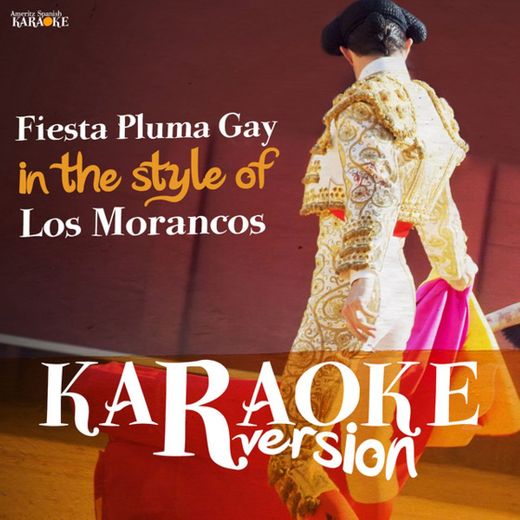 Fiesta Pluma Gay (In the Style of Los Morancos) [Karaoke Version]
