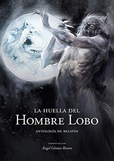 La Huella del Hombre Lobo: Antologia de Relatos