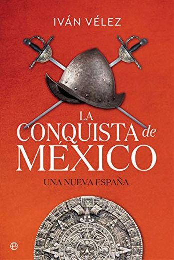 La conquista de México: Una nueva España