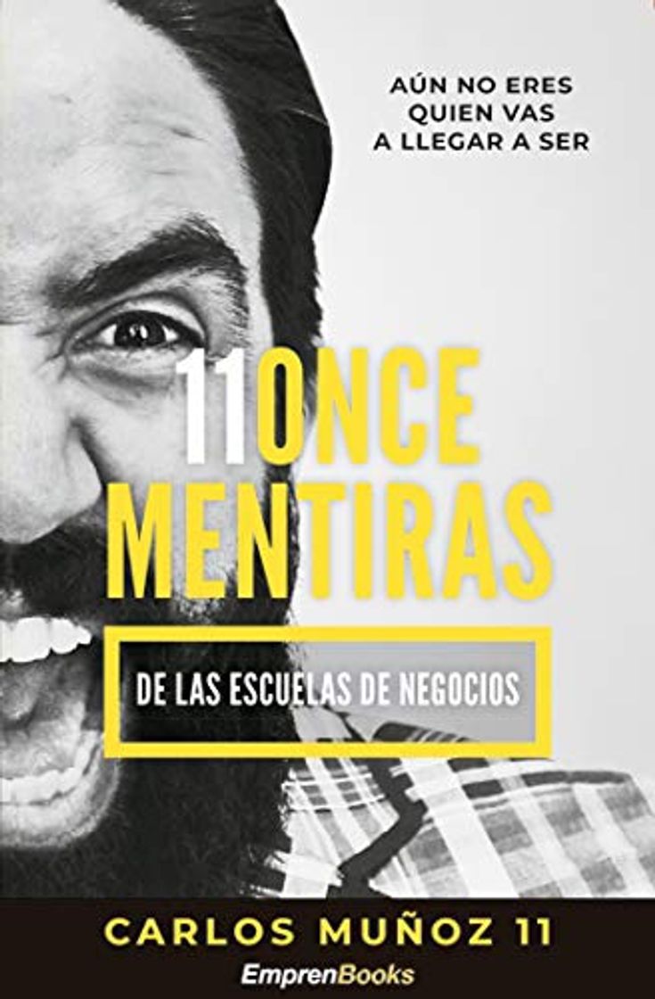 Libro 11 ONCE MENTIRAS DE LAS ESCUELAS DE NEGOCIOS