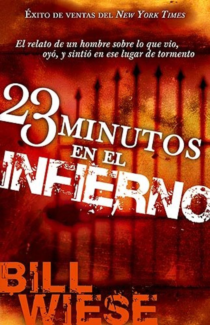 Libro 23 Minutos En El Infierno: El Relato de Un Hombre Sobre Lo Que Vio, Oyo, y Sintio En Ese Lugar de Tormento = 23 Minutes in Hell