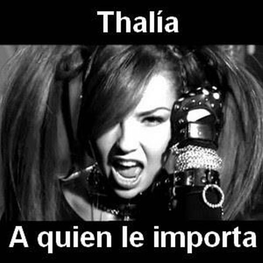 A quien le importa - Thalía