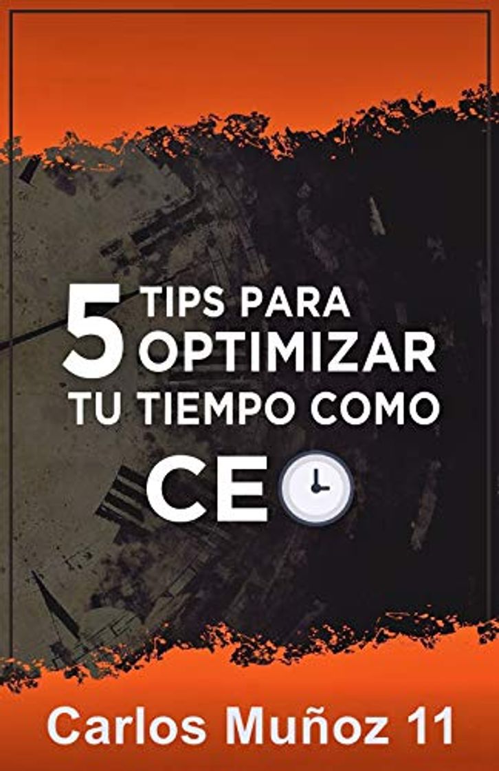 Libro 5  TIPS PARA  OPTIMIZAR TU TIEMPO  COMO CEO