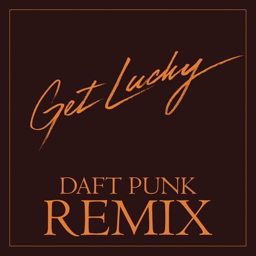 Get Lucky (feat. Pharrell Williams & Nile Rodgers) - Daft Punk Remix