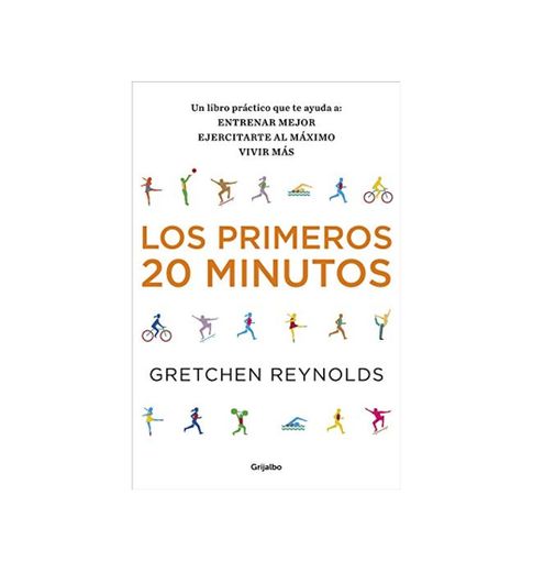 Los primeros 20 minutos: Un libro práctico que te ayuda a: entrenar