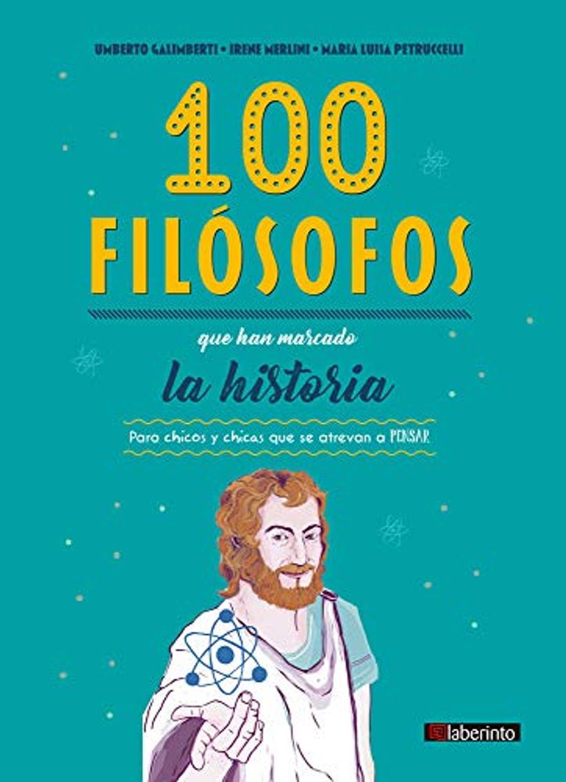 Libro 100 Filósofos Que Han marcado La Historia: Para chicos y chicas que se atrevan a pensar