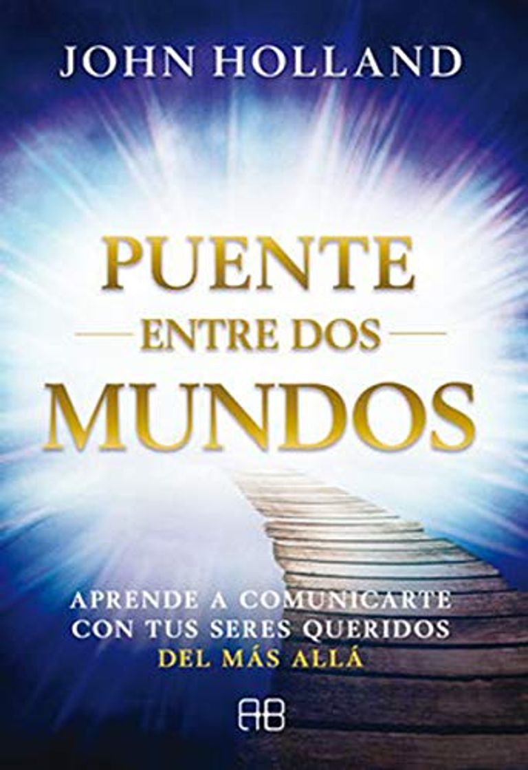 Book Puente entre dos mundos. Aprede a comunicarte con tus seres queridos del