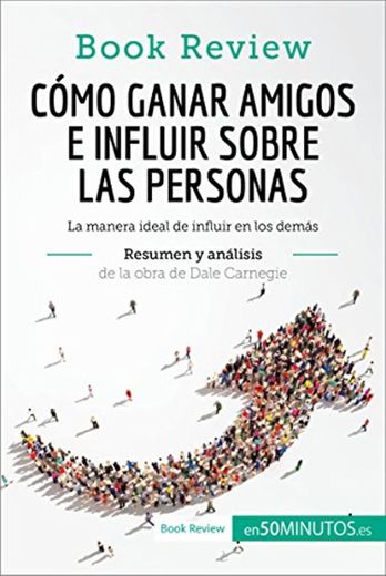 Cómo ganar amigos e influir sobre las personas