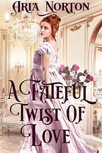 A Fateful Twist of Love: A Historical Regency Romance Book