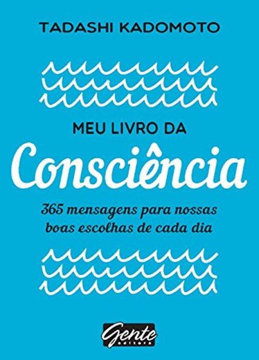 Meu livro da consciência: 365 mensagens para nossas boas escolhas de cada