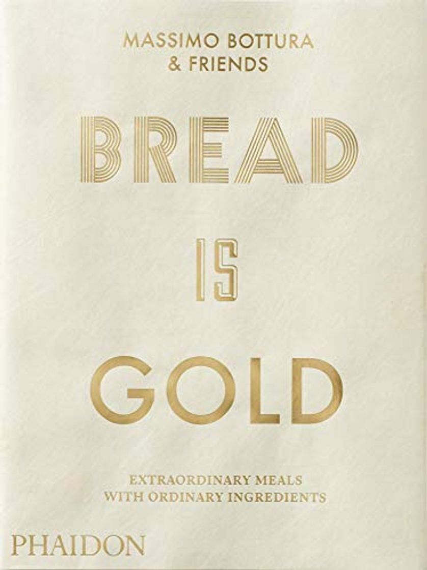 Libro Bread is gold: HOW CHEFS TURN ORDINARY INGREDIENTS INTO EXTRAORDINARY MEALS