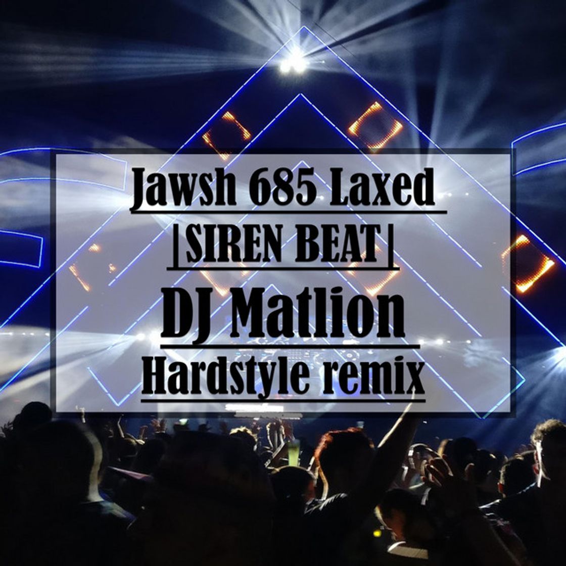 Canción Jawsh 685 Laxed (Siren Beat) [DJ Matlion Hardstyleremix]