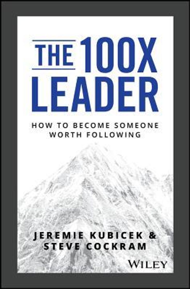 Libro The 100X Leader: How to Become Someone Worth Following