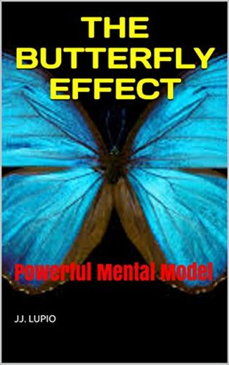 THE BUTTERFLY EFFECT: Powerful Mental Model