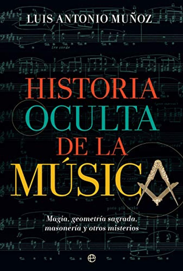 Fashion Historia oculta de la música: Magia, geometría sagrada, masonería y otros misterios