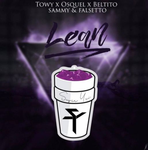 Lean - Super Yei ft. Towy, Osquel, Beltito, Sammy y Falsetto