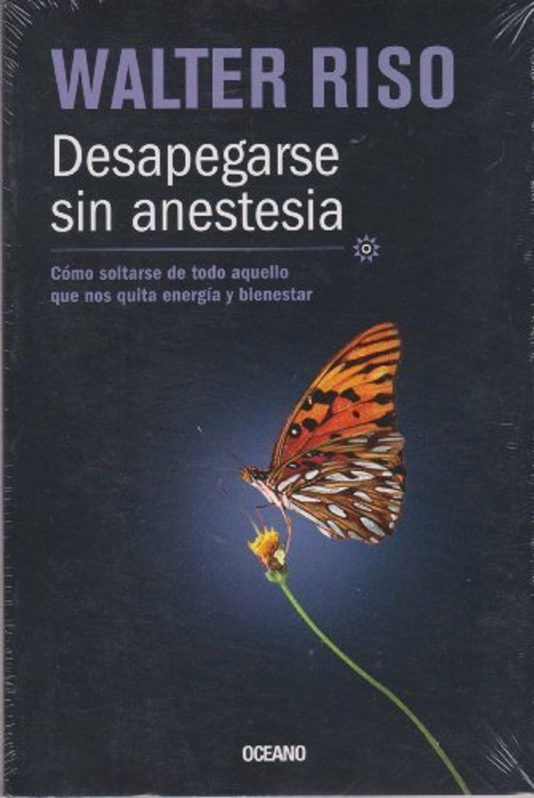 Book Desapegarse sin anestesia: C¨®mo soltarse de todo aquello que nos quita energ¨ªa