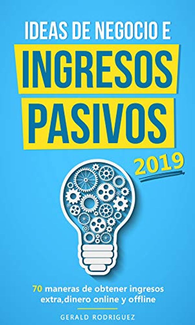 Books IDEAS DE NEGOCIO E INGRESOS PASIVOS 2019/COMO GENERAR FLUJO DE DINERO EXTRA/GANA