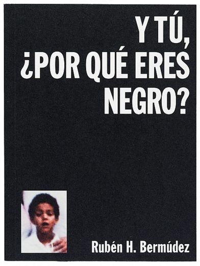 Y TÚ, ¿POR QUÉ ERES NEGRO? 