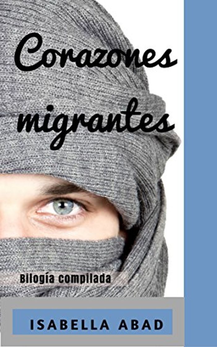 Libro Corazones migrantes: Bilogía compilada