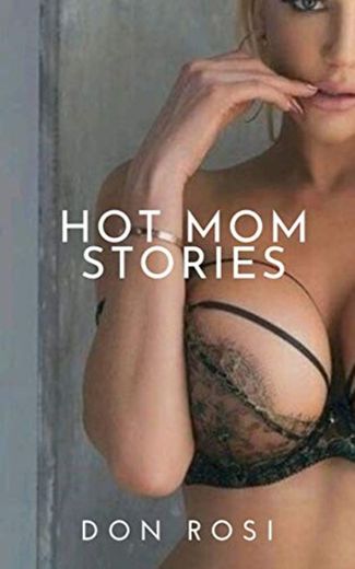 HOT MOM STORIES: Good erotic stories. Only for 18