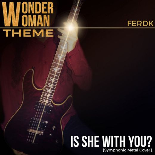 Is She With You? (Wonder Woman Theme)