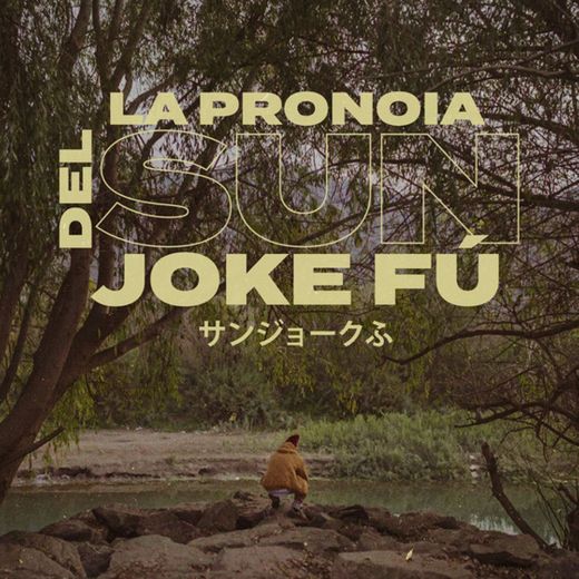 La Pronoia del Sun Joke Fú