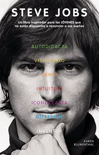 Steve Jobs: Un Libro Inspirador Para los Jovenes Que No Estan Dispuestos A Renunciar A Sus Suenos = Steve Jobs