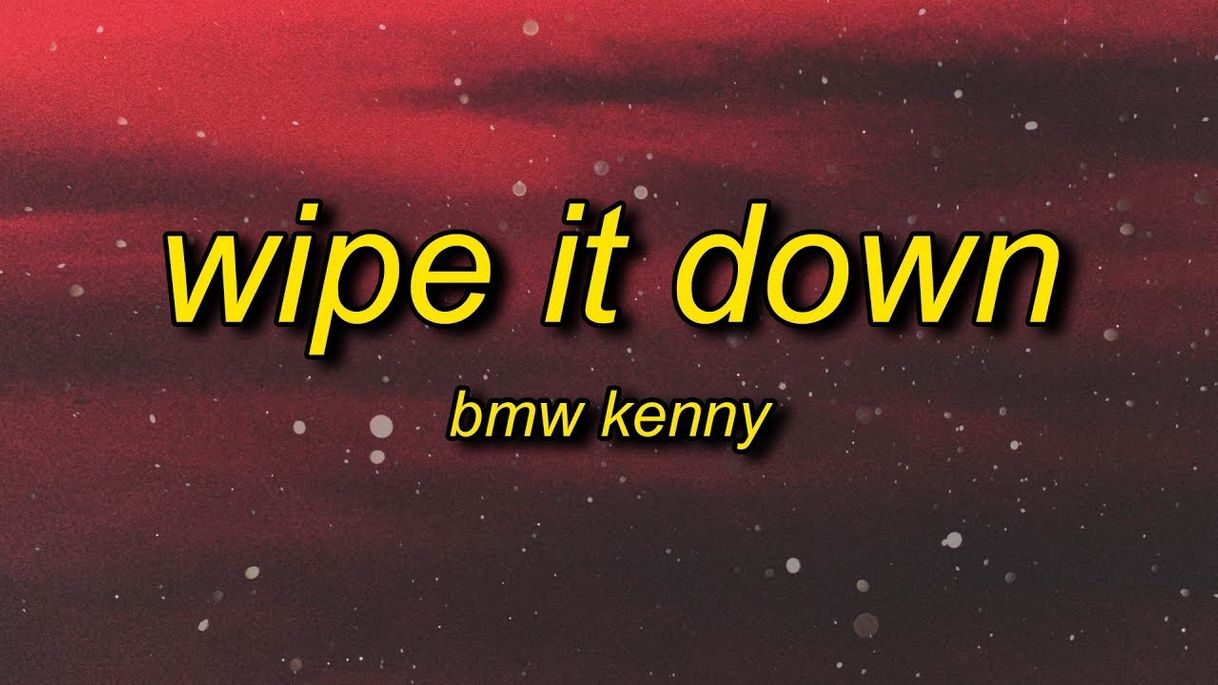 Fashion BMW KENNY - Wipe It Down (Lyrics) - YouTube