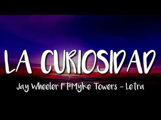 Jay Wheeler Ft. Myke Towers - La Curiosidad (LETRA) - YouTube