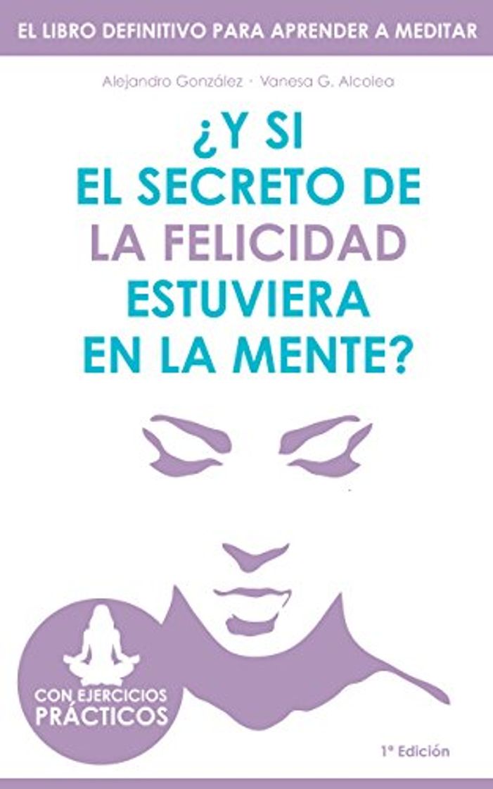 Book ¿Y si el secreto de la felicidad estuviera en la mente?: El