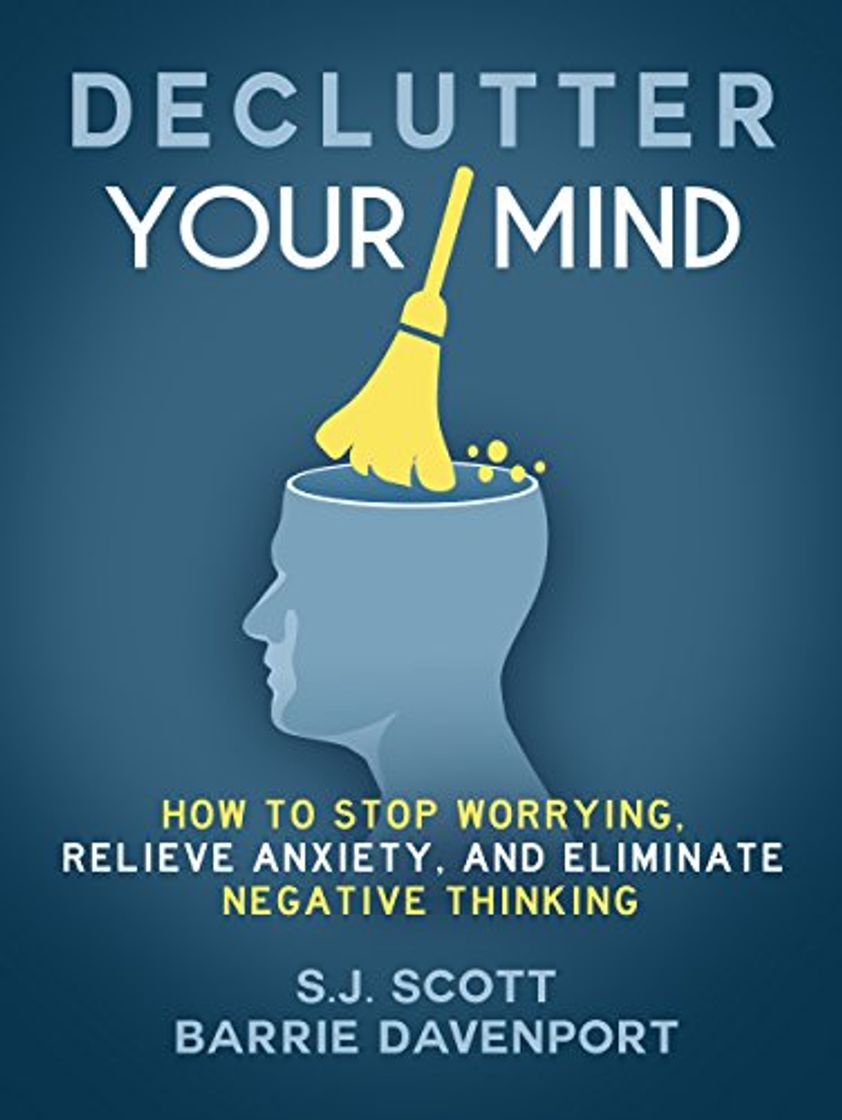 Book Declutter Your Mind: How to Stop Worrying, Relieve Anxiety, and Eliminate Negative