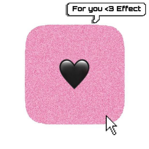 For you <3 Effect