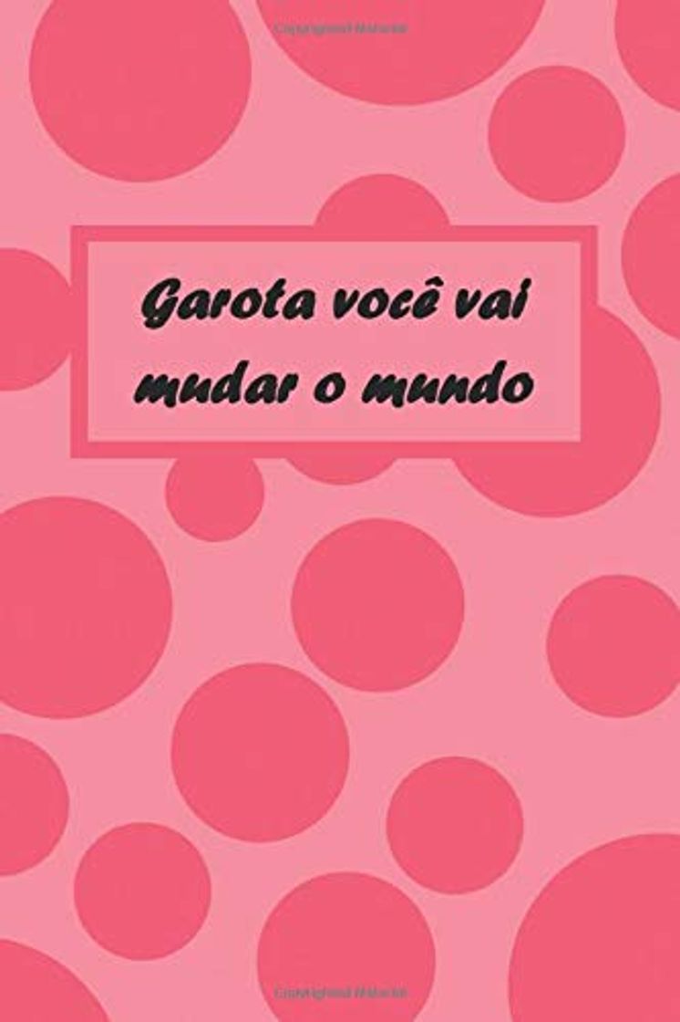 Books Garota você vai mudar o mundo: Caderno 120 folhas - presente caderno