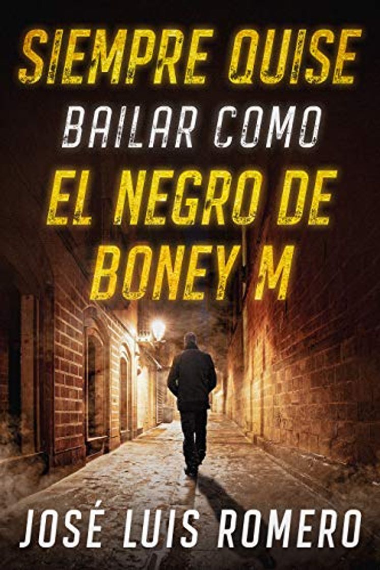 Book SIEMPRE QUISE BAILAR COMO EL NEGRO DE BONEY M: NOVELA NEGRA POLICÍACA