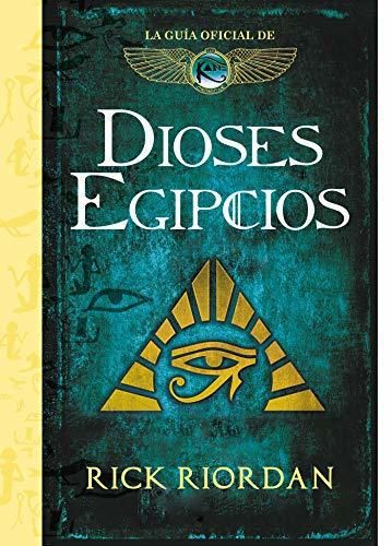 Dioses egipcios: La guía oficial de Las crónicas de Kane
