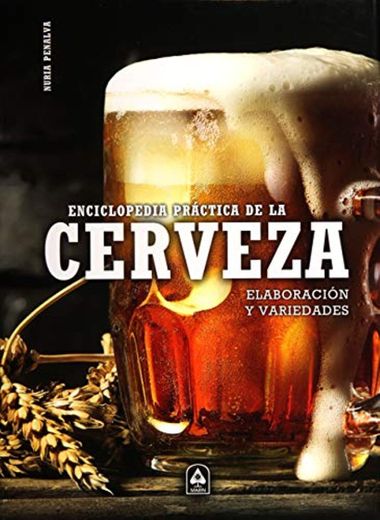 Enciclopedia Práctica De La Cerveza: Elaboración y Variedades: 5