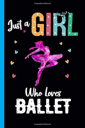 Just A Girl Who Loves Ballet: Perfect Ballet Notebook Journal, Gift Idea