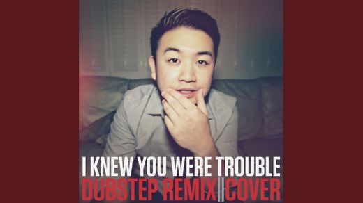 I Knew You Were Trouble (DUBSTEP // POPSTEP REMIX) - YouTube